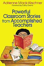Powerful Classroom Stories from Accomplished Teachers - Book Cover