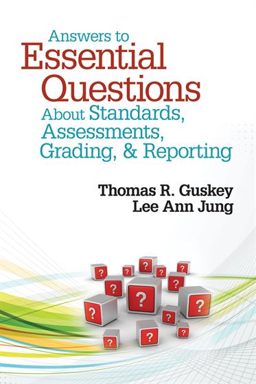Answers to Essential Questions About Standards, Assessments, Grading, and Reporting - Book Cover