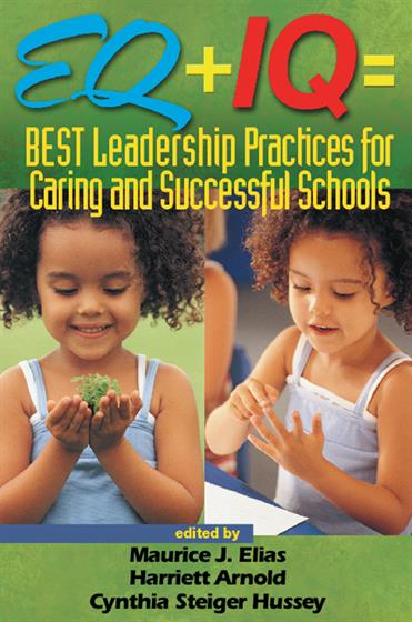 EQ + IQ = Best Leadership Practices for Caring and Successful Schools - Book Cover
