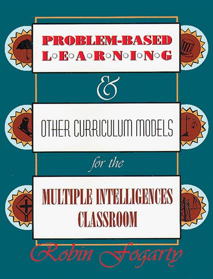 Problem-Based Learning & Other Curriculum Models for the Multiple Intelligences Classroom - Book Cover