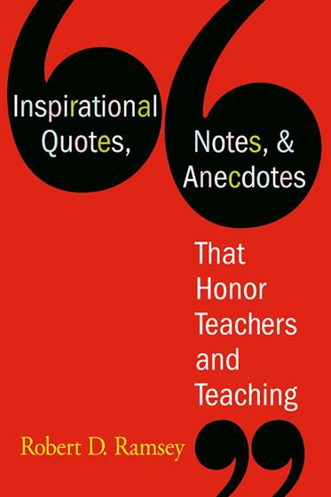 Inspirational Quotes, Notes, & Anecdotes That Honor Teachers and Teaching - Book Cover