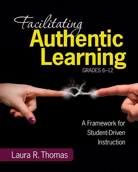 Facilitating Authentic Learning, Grades 6-12 - Book Cover