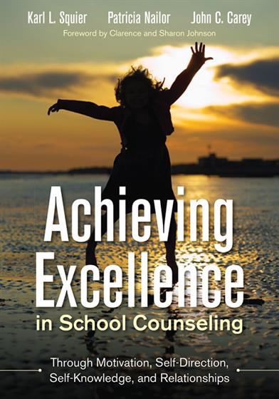 Achieving Excellence in School Counseling through Motivation, Self-Direction, Self-Knowledge and Relationships - Book Cover