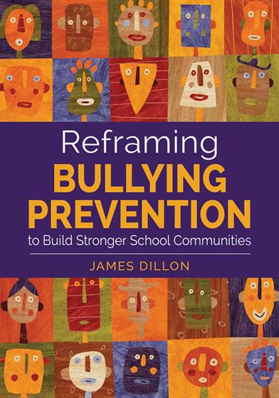 Reframing Bullying Prevention to Build Stronger School Communities - Book Cover