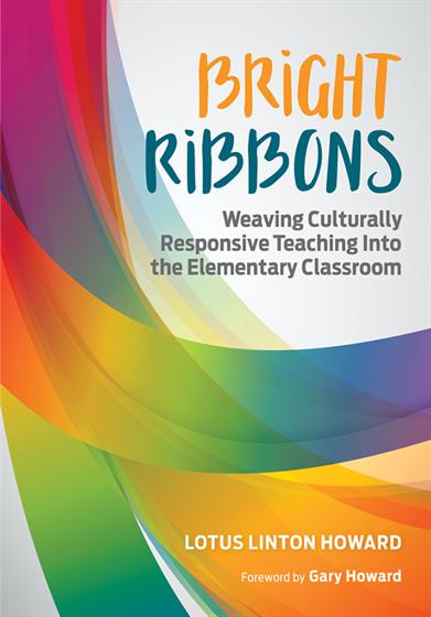 Bright Ribbons: Weaving Culturally Responsive Teaching Into the Elementary Classroom - Book Cover
