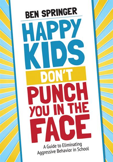 Happy Kids Don't Punch You in the Face - Book Cover