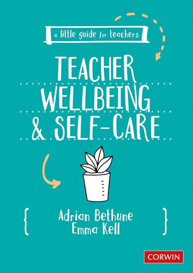 A Little Guide for Teachers: Teacher Wellbeing and Self-care - Book Cover