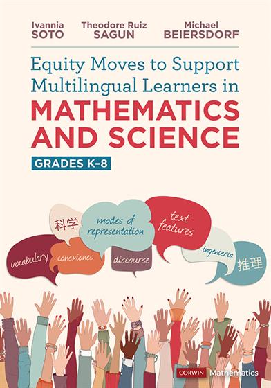 Equity Moves to Support Multilingual Learners in Mathematics and Science, Grades K-8 - Book Cover