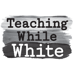 teaching while white